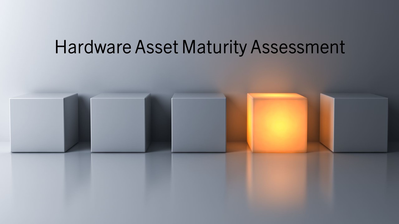 Out now: Hardware Asset Maturity Assessment